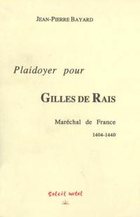 Plaidoyer pour Gilles de Rais, Maréchal de France : 1404-1440