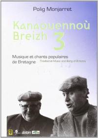 Kanaouennou Breizh. Vol. 3. Musique et chants populaires de Bretagne. Traditionnal music and song of Brittany