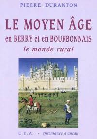 Le Moyen Age en Berry et en Bourbonnais : le monde rural