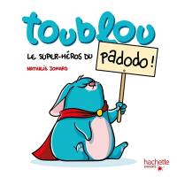 Toublou, le super-héros du padodo !