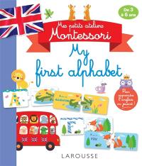 My first alphabet : mes petits ateliers Montessori : de 3 à 6 ans
