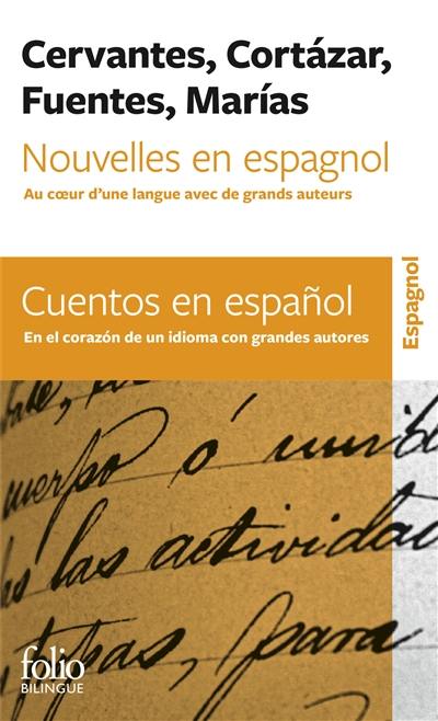 Nouvelles en espagnol : au coeur d'une langue avec de grands auteurs. Cuentos en espanol : en el corazon de un idioma con grandes autores