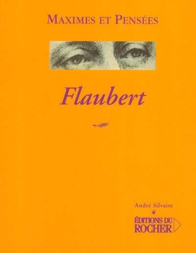 Flaubert 1821-1880 : maximes et pensées