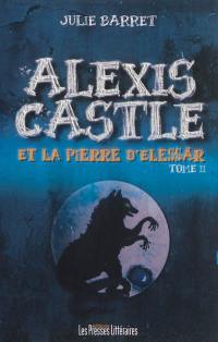 Alexis Castle. Vol. 2. Alexis Castle et la pierre d'Elessär