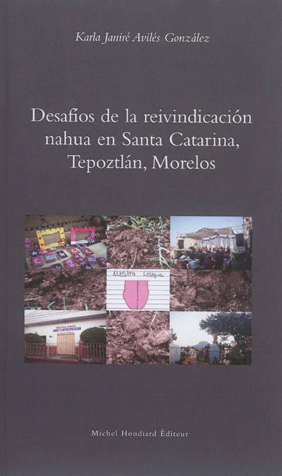 Desafios de la reivindicacion nahua en Santa Catarina, Tepoztlan, Morelos : version de entrega, julio 2016