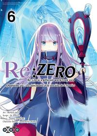 Re:Zero : Re:Life in a different world from zero : quatrième arc, le sanctuaire et la sorcière de l'avarice. Vol. 6