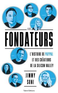 Les fondateurs : l'histoire de PayPal et des créateurs de la Silicon Valley