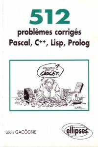 512 problèmes corrigés Pascal, C++, Lisp, Prolog