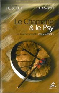 Le chamane & le psy : un dialogue entre deux mondes