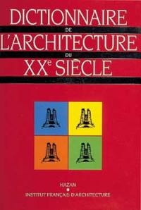 Dictionnaire de l'architecture du XXe siècle