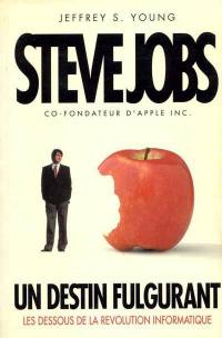 Steve Jobs, cofondateur d'Apple Inc. : un destin fulgurant : les dessous de la révolution informatique