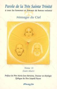 Parole de la très Sainte Trinité à tous les hommes et femmes de bonne volonté, messages du ciel. Vol. 11