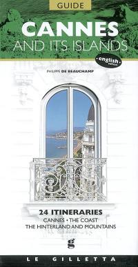 Cannes and its islands : 24 itineraries : Cannes, the Coast, the Hinterland and moutains