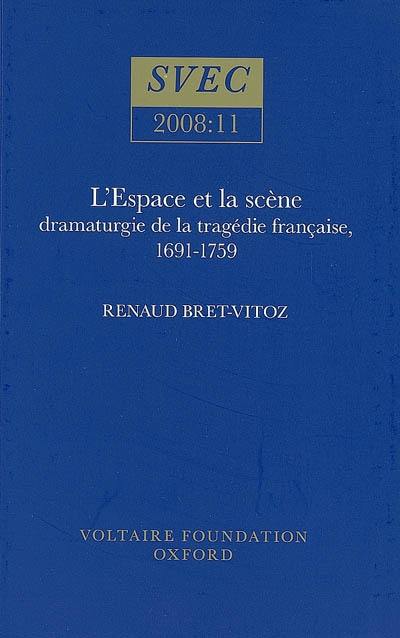 L'espace et la scène : dramaturgie de la tragédie française, 1691-1759