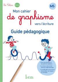 Mon cahier de graphisme vers l'écriture MS : guide pédagogique