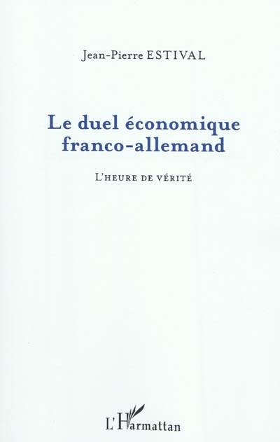 Le duel économique franco-allemand : l'heure de vérité