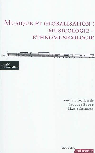 Musique et globalisation : musicologie-ethnomusicologie : actes du colloque Musique et globalisation, Université Paul Valéry-Montpellier 3, octobre 2008