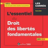 L'essentiel du droit des libertés fondamentales : 2019-2020 : tout sur les libertés fondamentales proclamées en Europe et dans la Constitution française