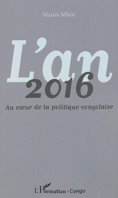 L'année 2016 : au coeur de la politique congolaise