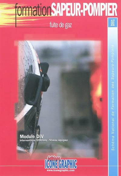 Fuite de gaz : module DIV, interventions diverses, niveau équipier : schéma national de formation des sapeurs-pompiers, DIV1