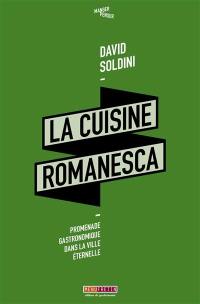 La cuisine romanesca : promenade gastronomique dans la ville éternelle
