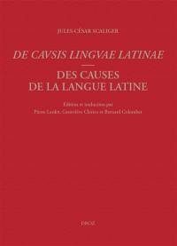 De causis linguae latinae. Des causes de la langue latine
