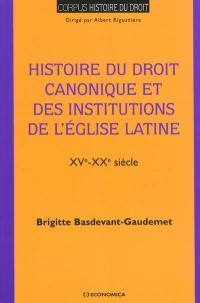 Histoire du droit canonique et des institutions de l'Eglise latine : XVe-XXe siècle