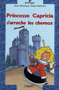 Princesse Capricia s'arrache les cheveux