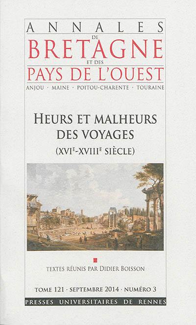 Annales de Bretagne et des pays de l'Ouest, n° 121-3. Heurs et malheurs des voyages (XVIe-XVIIIe siècle)