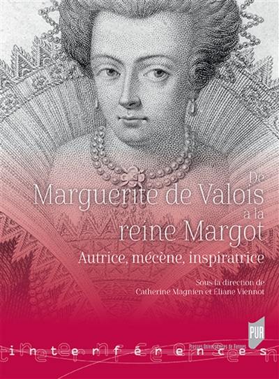 De Marguerite de Valois à la reine Margot : autrice, mécène, inspiratrice
