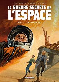 La guerre secrète de l'espace. Vol. 2. 1961, Gagarine