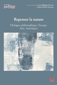Repenser la nature : dialogue philosophique, Europe, Asie, Amériques