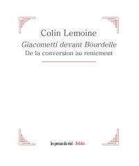Giacometti devant Bourdelle : de la conversion au reniement