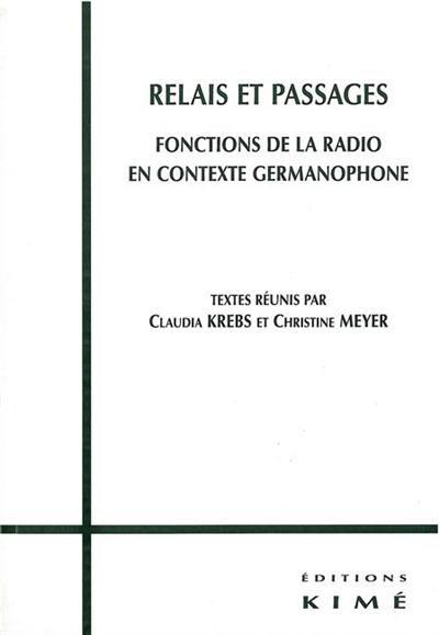 Relais et passages : fonctions de la radio en contexte germanophone