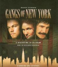 Gangs of New York : l'aventure d'un film : avec le scénario intégral