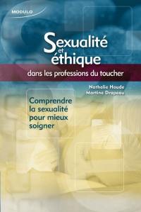 Sexualité et éthique dans les professions du toucher : comprendre la sexualité pour mieux soigner
