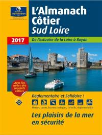 L'almanach côtier sud Loire 2017 : de l'estuaire de la Loire à Royan : les plaisirs de la mer en sécurité