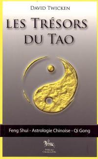 Les trésors du tao : feng shui, l'astrologie chinoise, le qi gong spirituel