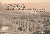 Les carnets du train jaune. Vol. 3. Les Bouillouses : l'hydroélectricité et le génie des hommes. De la genèse à 1910