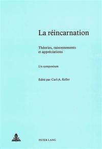 La réincarnation : théories, raisonnements et appréciations : un symposium