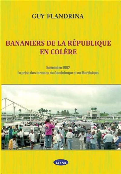 Bananiers de la République en colère : novembre 1992, la prise des tarmacs en Guadeloupe et en Martinique
