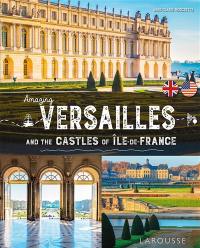 Amazing Versailles : and the castles of Ile-de-France