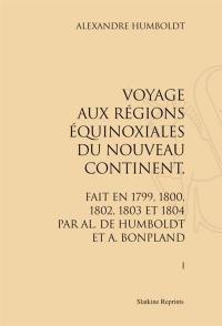 Voyage aux régions équinoxiales du Nouveau Continent, fait en 1799, 1800, 1802, 1803 et 1804