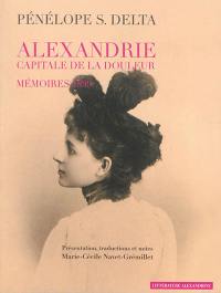 Alexandrie : capitale de la douleur : mémoires 1899