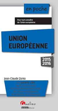 Union européenne : les points clés sur la construction et le fonctionnement actuel de l'Union européenne : institutions et politiques