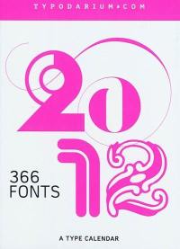 Typodarium 2012 : un calendrier typographique : 366 fonts. A type calendar