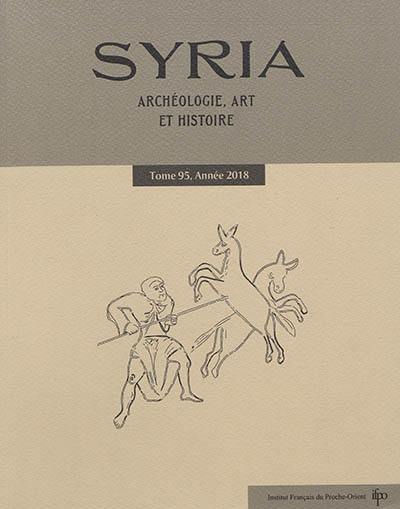 Syria : archéologie, art et histoire, n° 95. Sur les routes de Syrie et d'Asie Mineure : hommage à Maurice Sartre