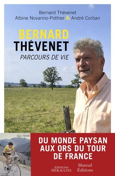 Bernard Thévenet, parcours de vie : entretiens avec un champion