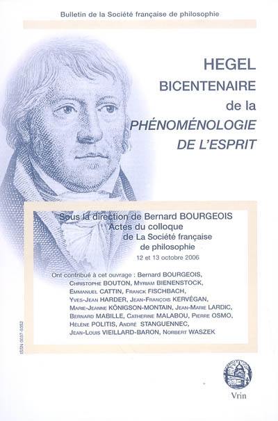 Hegel bicentenaire de la Phénoménologie de l'esprit : actes du colloque de la Société française de philosophie, 12-13 octobre 2006