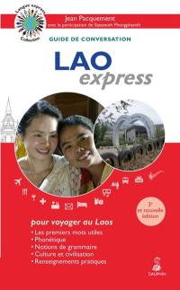 Lao express, pour voyager au Laos : guide de conversation : les premiers mots utiles, phonétique, notions de grammaire, culture et civilisation, renseignements pratiques